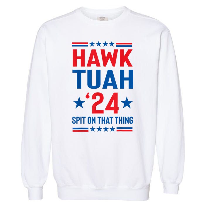 Hawk Tuah 24 Spit On That Thang Cute Design Garment-Dyed Sweatshirt