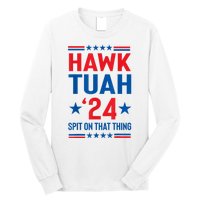 Hawk Tuah 24 Spit On That Thang Cute Design Long Sleeve Shirt