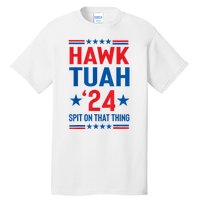 Hawk Tuah 24 Spit On That Thang Cute Design Tall T-Shirt