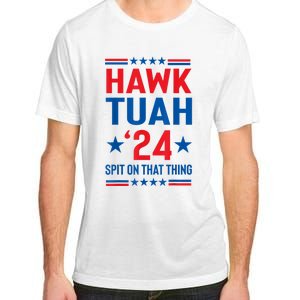 Hawk Tuah 24 Spit On That Thang Cute Design Adult ChromaSoft Performance T-Shirt