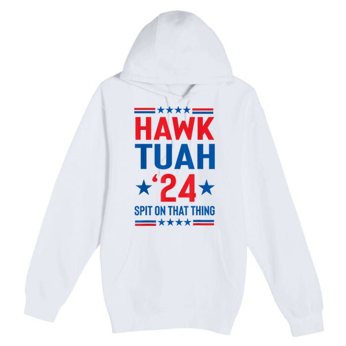 Hawk Tuah 24 Spit On That Thang Cute Design Premium Pullover Hoodie