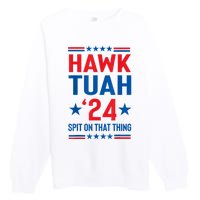 Hawk Tuah 24 Spit On That Thang Cute Design Premium Crewneck Sweatshirt