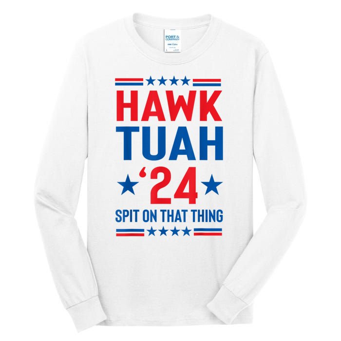 Hawk Tuah 24 Spit On That Thang Cute Design Tall Long Sleeve T-Shirt