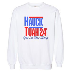 Hauck Tuah 24 Spit On That Thang Garment-Dyed Sweatshirt