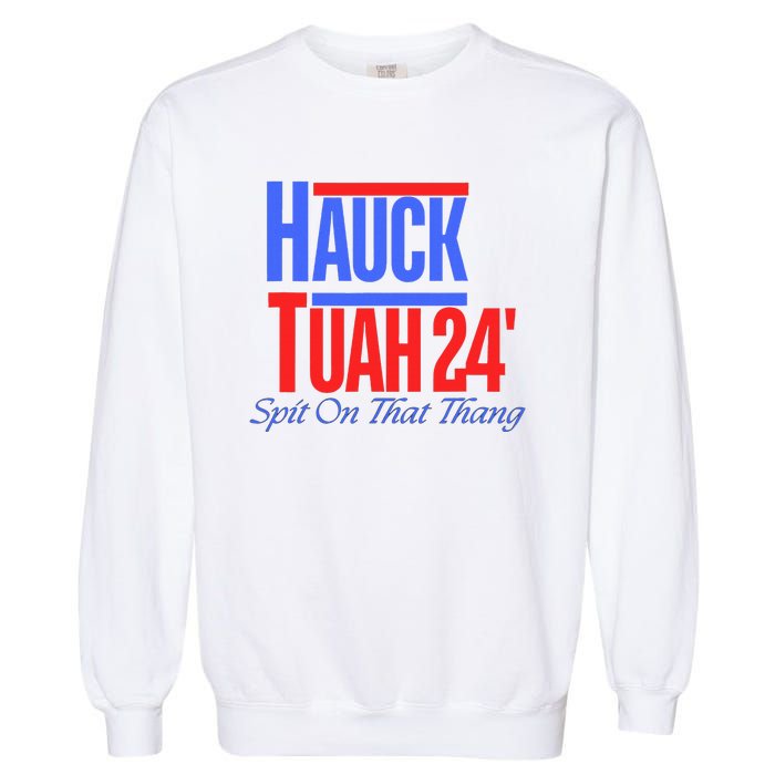 Hauck Tuah 24 Spit On That Thang Garment-Dyed Sweatshirt