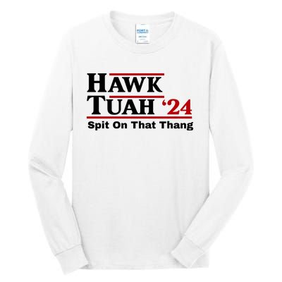 Hawk Tuah 24 Spit On That Thang Funny Saying Tall Long Sleeve T-Shirt