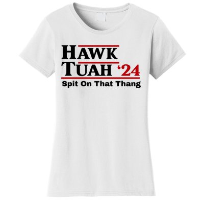 Hawk Tuah 24 Spit On That Thang Funny Saying Women's T-Shirt