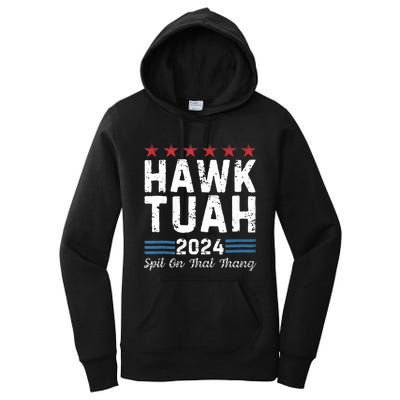 Hawk Tuah 24 Spit On That Thang Women's Pullover Hoodie