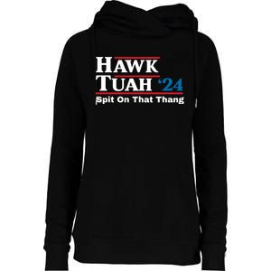 Hawk Tuah 24 Spit On That Thang Womens Funnel Neck Pullover Hood