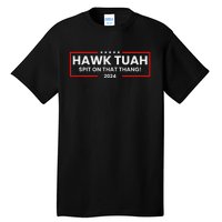 Hawk Tuah 24 Spit On That Thang Tall T-Shirt