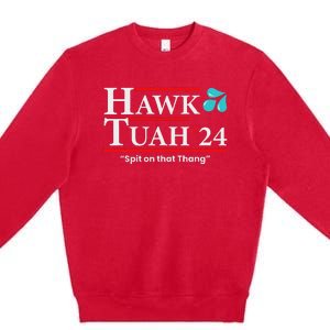 Hawk Tuah 24 Spit On That Thang Premium Crewneck Sweatshirt