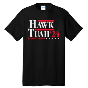 Hawk Tuah 24 Spit On That Thang Election Tall T-Shirt