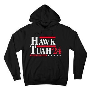 Hawk Tuah 24 Spit On That Thang Election Tall Hoodie