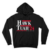 Hawk Tuah 24 Spit On That Thang Election Tall Hoodie