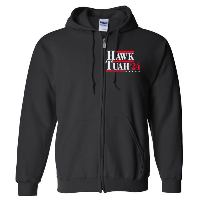 Hawk Tuah 24 Spit On That Thang Election Full Zip Hoodie