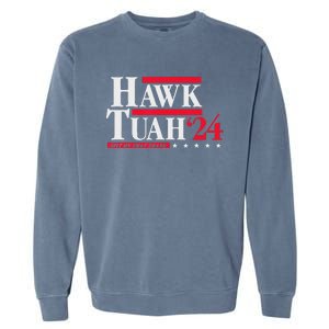 Hawk Tuah 24 Spit On That Thang Election Garment-Dyed Sweatshirt