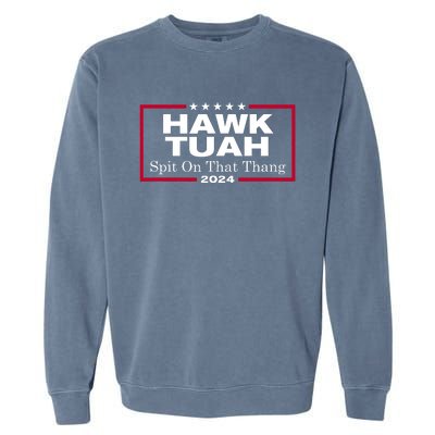 Hawk Tuah 24 Spit On That Thang Garment-Dyed Sweatshirt