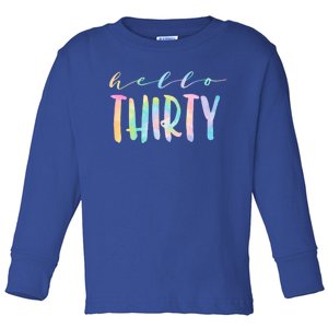 Hello Thirty 30 Year Old 30th Birthday Age 30 Tie Dye Gift Toddler Long Sleeve Shirt