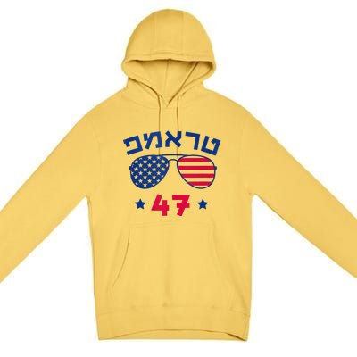 Hebrew Trump 47 Jewish Vote Trump American President Premium Pullover Hoodie