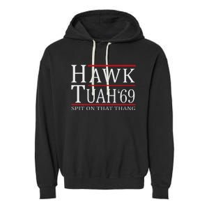 Hawk Tuah 69 Spit On That Thang Garment-Dyed Fleece Hoodie