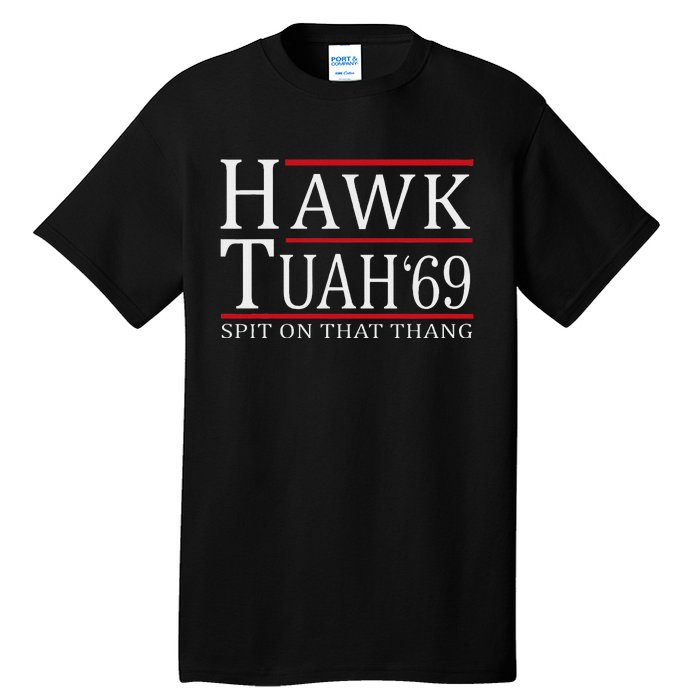 Hawk Tuah 69 Spit On That Thang Tall T-Shirt