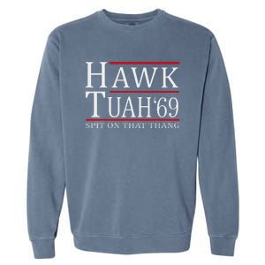 Hawk Tuah 69 Spit On That Thang Garment-Dyed Sweatshirt