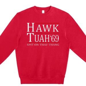 Hawk Tuah 69 Spit On That Thang Premium Crewneck Sweatshirt