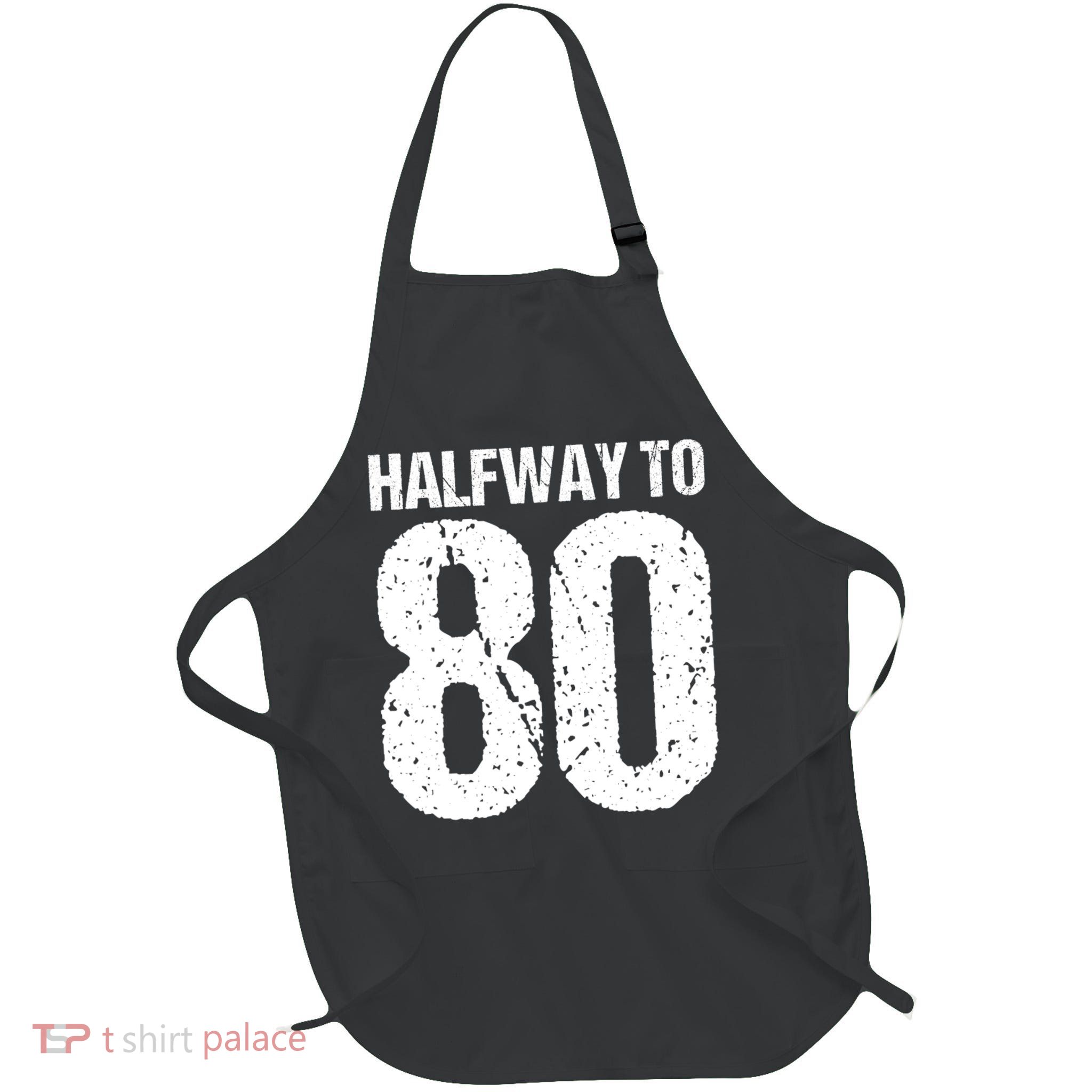 Halfway To 80 40th Birthday Apron