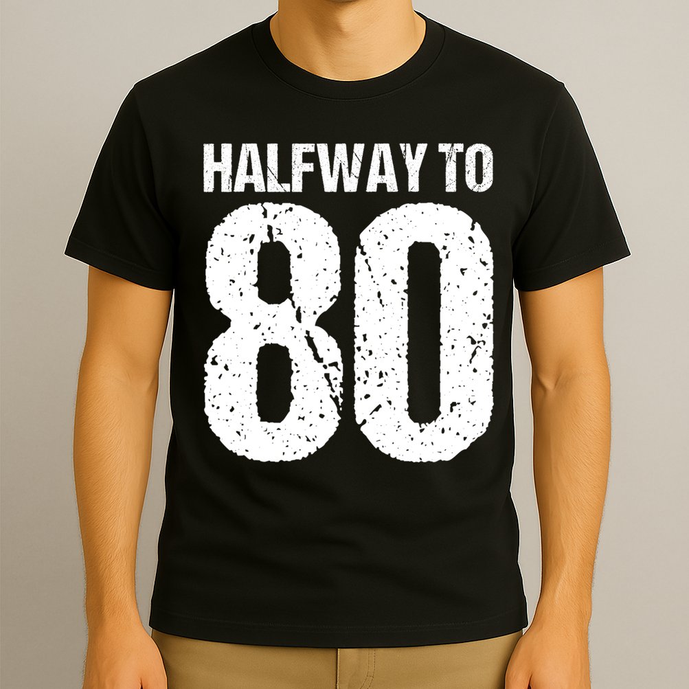 Halfway To 80 40th Birthday T-Shirt