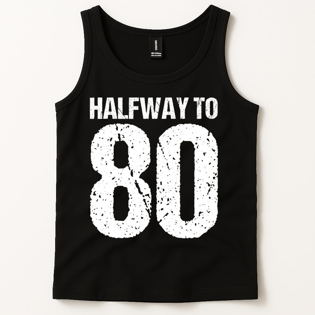 Halfway To 80 40th Birthday Tank Top