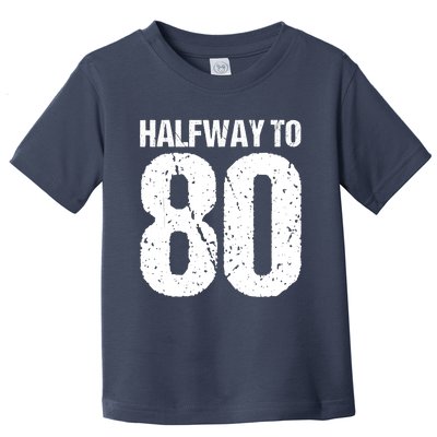 Halfway To 80 40th Birthday Toddler T-Shirt