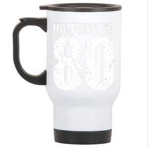 Halfway To 80 40th Birthday Stainless Steel Travel Mug