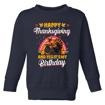 Happy Thanksgiving And Yes ItS My Birthday Turkey Toddler Sweatshirt