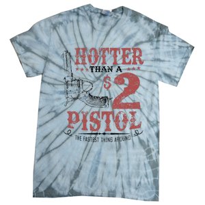 Hotter Than A $2 Pistol Rodeo Country Tie-Dye T-Shirt