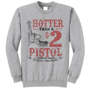 Hotter Than A $2 Pistol Rodeo Country Tall Sweatshirt