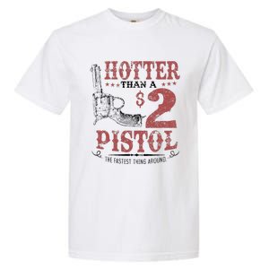 Hotter Than A $2 Pistol Rodeo Country Garment-Dyed Heavyweight T-Shirt