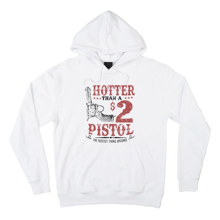 Hotter Than A $2 Pistol Rodeo Country Hoodie