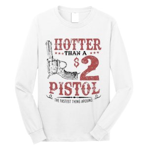 Hotter Than A $2 Pistol Rodeo Country Long Sleeve Shirt