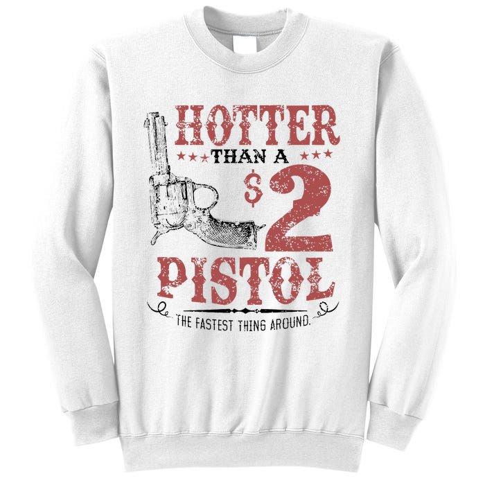 Hotter Than A $2 Pistol Rodeo Country Sweatshirt