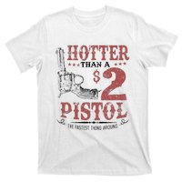 Hotter Than A $2 Pistol Rodeo Country T-Shirt