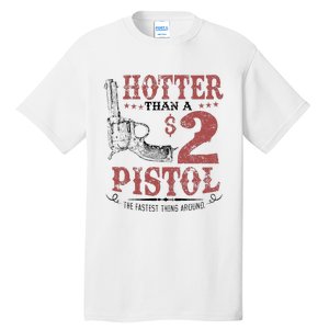 Hotter Than A $2 Pistol Rodeo Country Tall T-Shirt