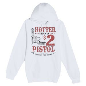 Hotter Than A $2 Pistol Rodeo Country Premium Pullover Hoodie