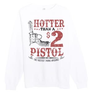 Hotter Than A $2 Pistol Rodeo Country Premium Crewneck Sweatshirt