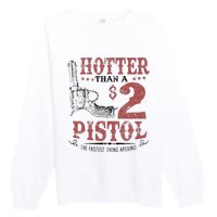 Hotter Than A $2 Pistol Rodeo Country Premium Crewneck Sweatshirt