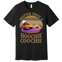 Hotter Than A Hoochie Coochie Chattahoochee Alan Jackson Vintage Premium T-Shirt