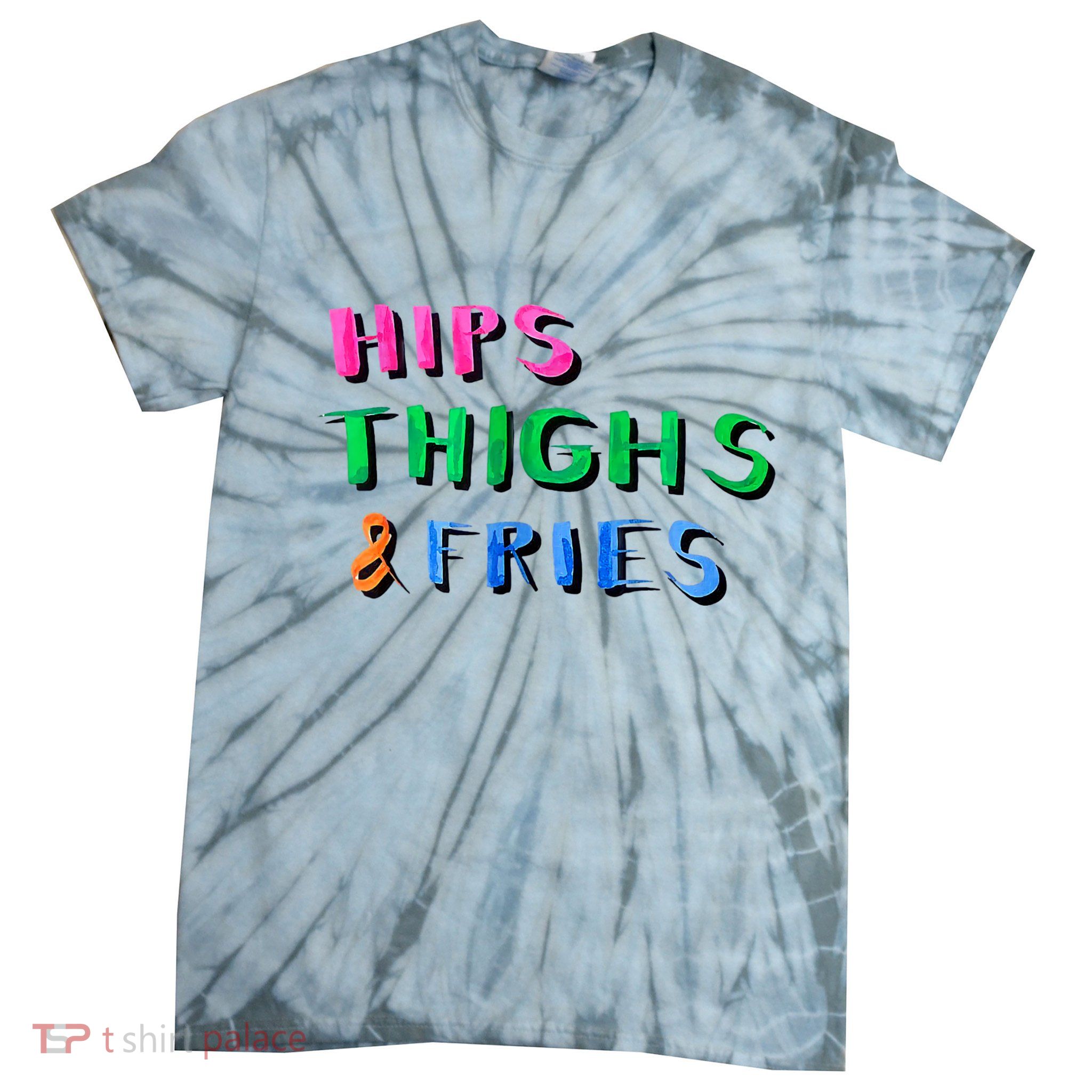 Hips Thighs And Fries Funny Tie-Dye T-Shirt