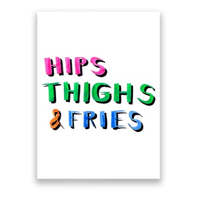 Hips Thighs And Fries Funny Poster