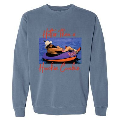 Hotter Than A Hoochie Coochie 90s Country Music Trendy Summer Garment-Dyed Sweatshirt