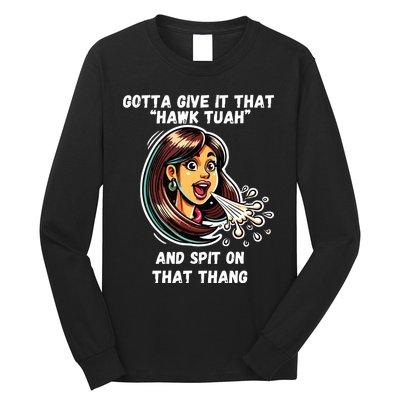 Hawk Tuah And Spit On That Thang Funny Viral Meme Long Sleeve Shirt