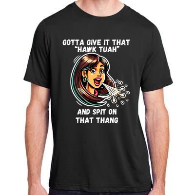 Hawk Tuah And Spit On That Thang Funny Viral Meme Adult ChromaSoft Performance T-Shirt